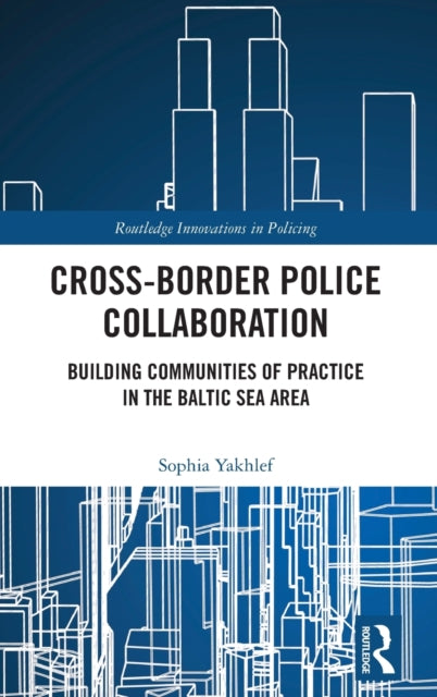 Cross-Border Police Collaboration: Building Communities of Practice in the Baltic Sea Area