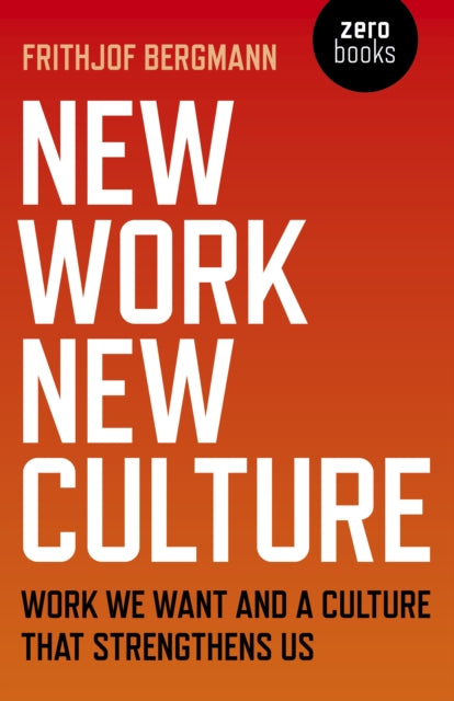 New Work, New Culture - Work we want and a culture that strengthens us