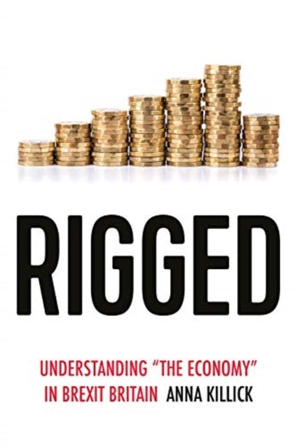 Rigged: Understanding 'the Economy' in Brexit Britain