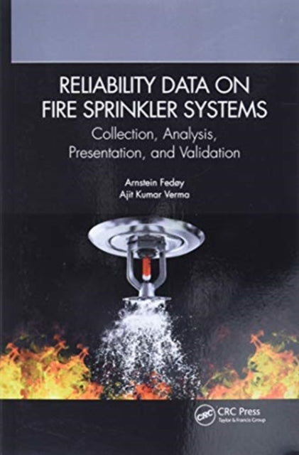 Reliability Data on Fire Sprinkler Systems: Collection, Analysis, Presentation, and Validation