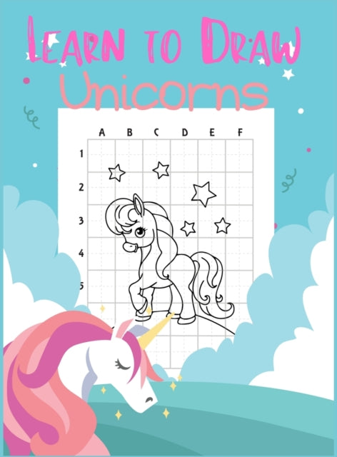 Learn to Draw Unicorns: Activity Book for Kids to Learn to Draw Cute Unicorns