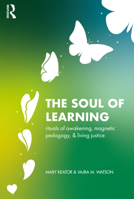 Soul of Learning: rituals of awakening, magnetic pedagogy, and living justice