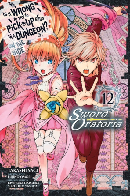Is It Wrong to Try to Pick Up Girls in a Dungeon? On the Side: Sword Oratoria, Vol. 12
