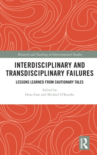 Interdisciplinary and Transdisciplinary Failures: Lessons Learned from Cautionary Tales