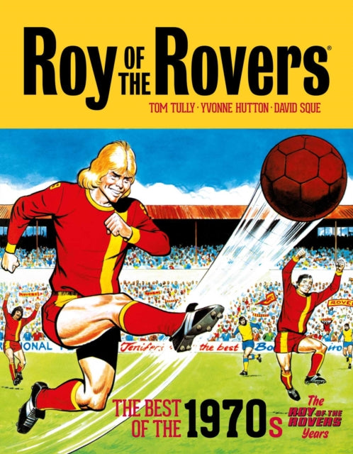 Roy of the Rovers: The Best of the 1970s: The Roy of the Rovers Years