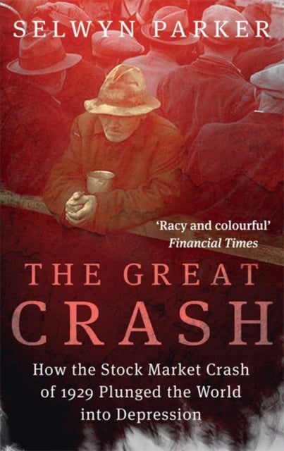 Great Crash: How the Stock Market Crash of 1929 Plunged the World into Depression