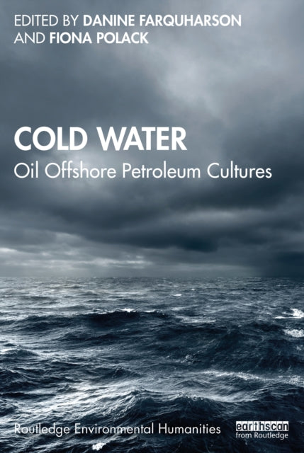 Cold Water Oil: Offshore Petroleum Cultures