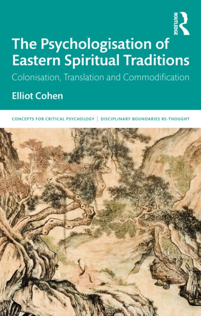 Psychologisation of Eastern Spiritual Traditions: Colonisation, Translation and Commodification