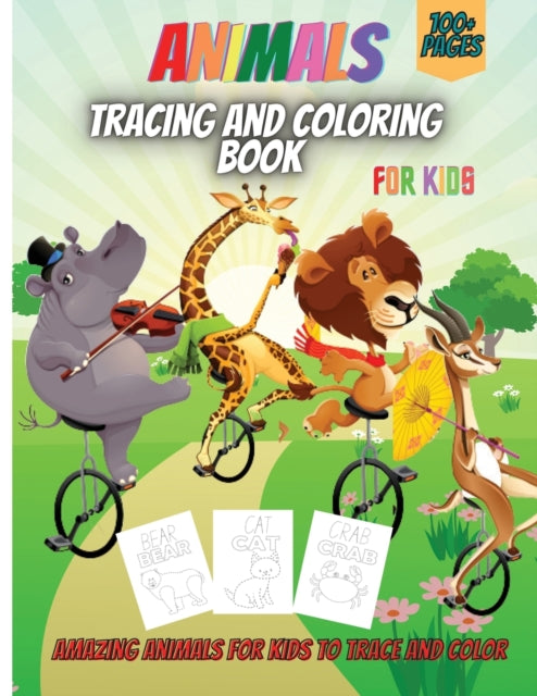 Animals Tracing And Coloring Book For Kids: Amazing Coloring Book for Little Kids Age 2-4, 4-8, Boys, Girls