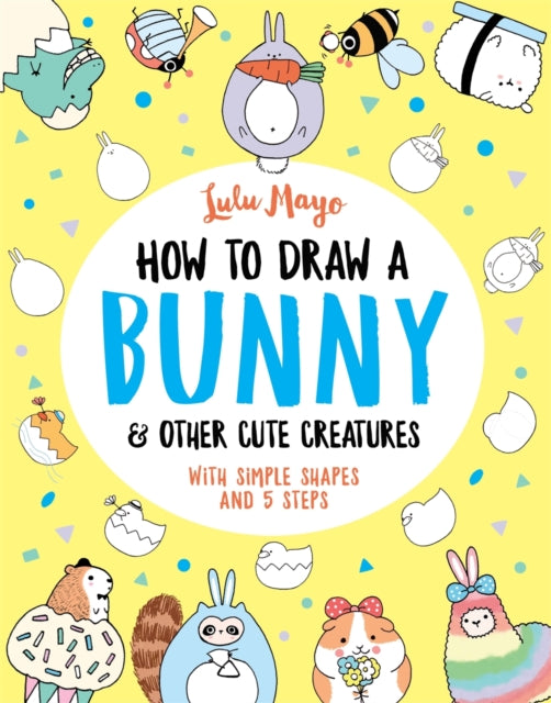 How to Draw a Bunny and other Cute Creatures