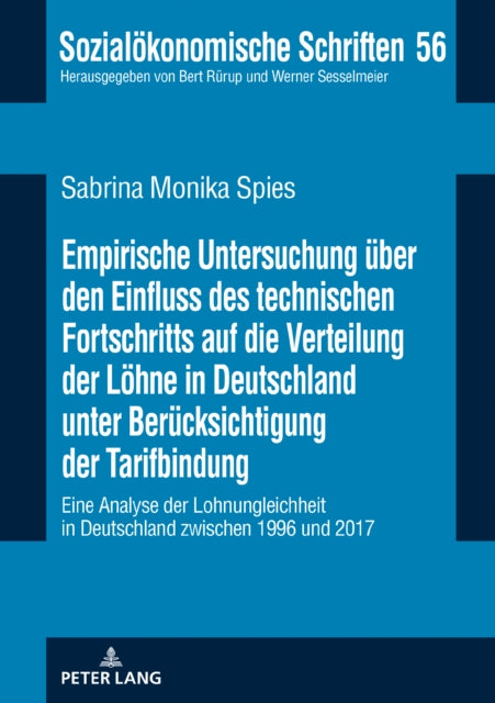 Empirische Untersuchung UEber Den Einfluss Des Technischen Fortschritts Auf Die Verteilung Der Loehne in Deutschland Unter Berucksichtigung Der Tarifbindung: Eine Analyse Der Lohnungleichheit in Deutschland Zwischen 1996 Und 2017