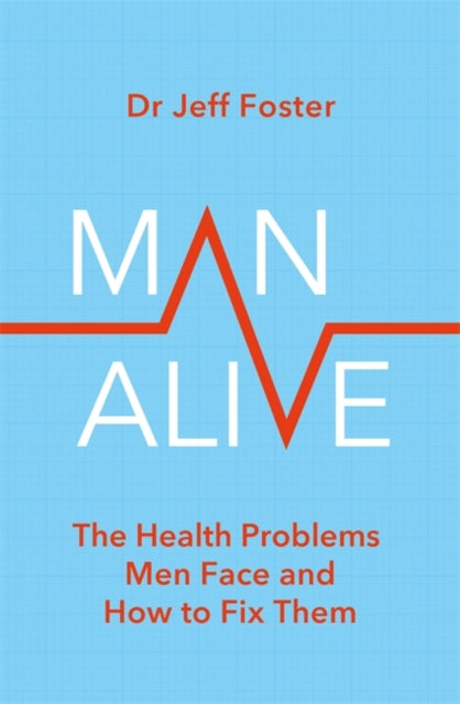 Man Alive: The health problems men face and how to fix them