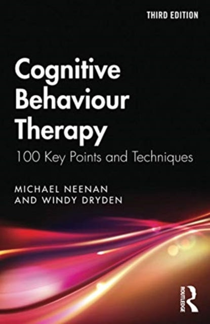 Cognitive Behaviour Therapy: 100 Key Points and Techniques