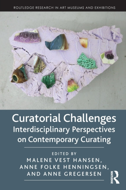 Curatorial Challenges: Interdisciplinary Perspectives on Contemporary Curating