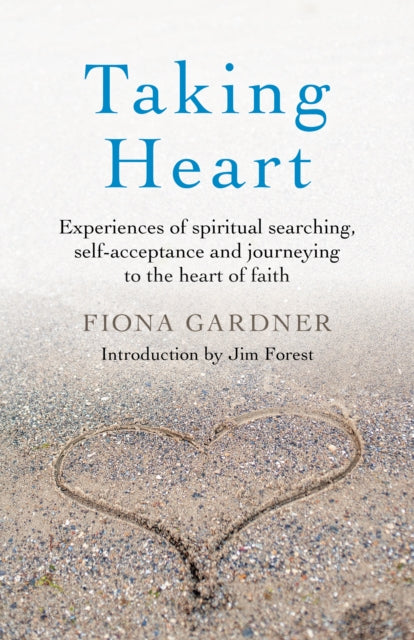 Taking Heart - Experiences of spiritual searching, self-acceptance and journeying to the heart of faith