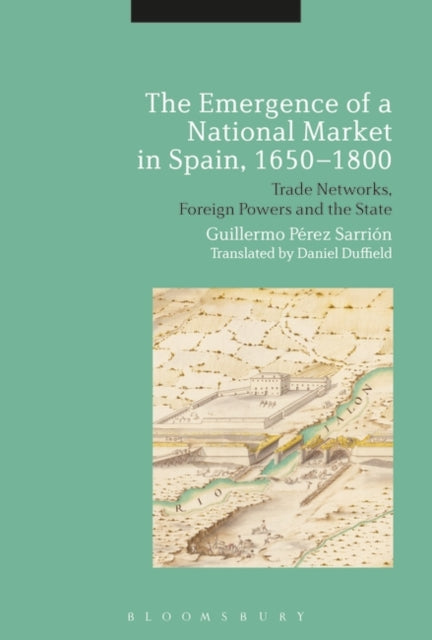 Emergence of a National Market in Spain, 1650-1800: Trade Networks, Foreign Powers and the State