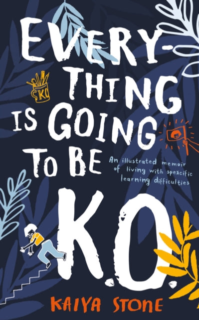 Everything Is Going to Be K.O.: An illustrated memoir of living with specific learning difficulties