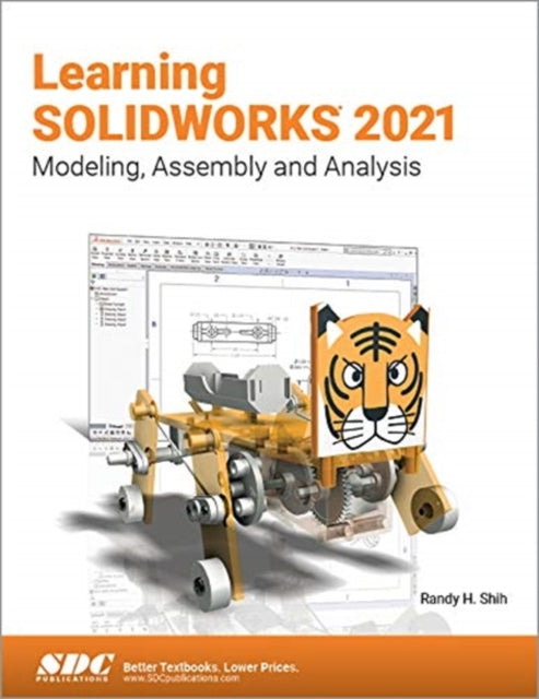 Learning SOLIDWORKS 2021: Modeling, Assembly and Analysis
