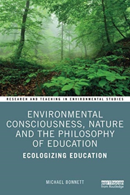 Environmental Consciousness, Nature and the Philosophy of Education: Ecologizing Education