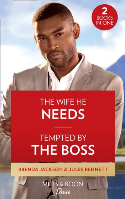 Wife He Needs / Tempted By The Boss: The Wife He Needs / Tempted by the Boss (Texas Cattleman's Club: Rags to Riches)