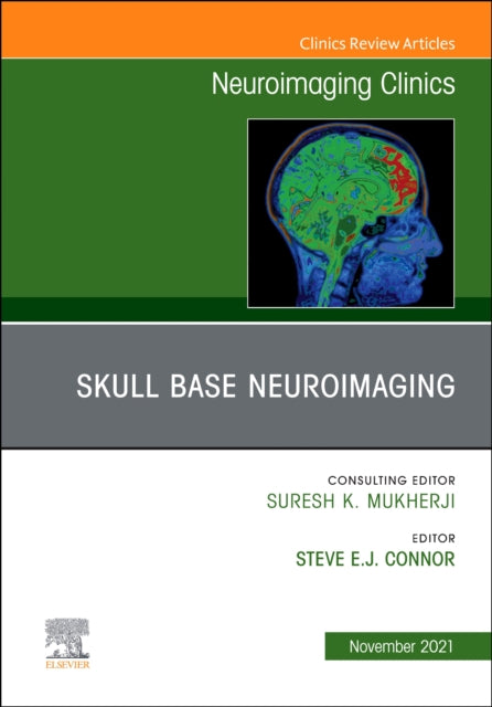 Skull Base Neuroimaging, An Issue of Neuroimaging Clinics of North America