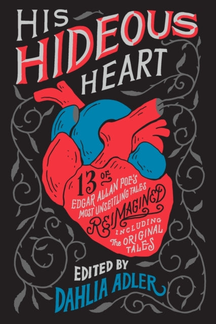 His Hideous Heart: 13 of Edgar Allan Poe's Most Unsettling Tales Reimagined