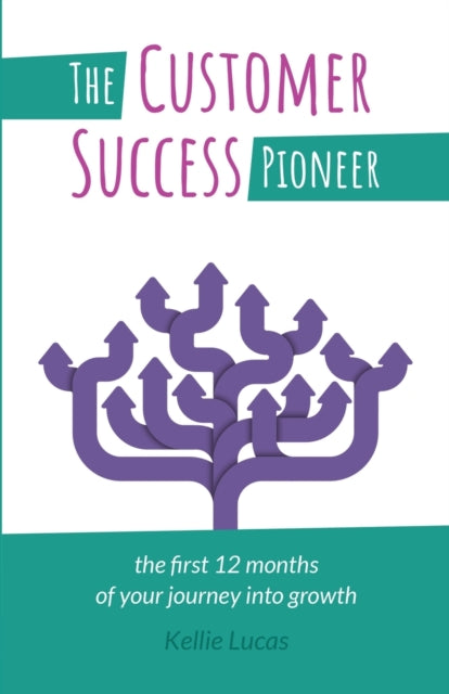 Customer Success Pioneer: The first 12 months of your journey into growth