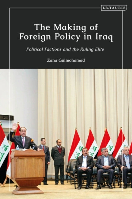 Making of Foreign Policy in Iraq: Political Factions and the Ruling Elite