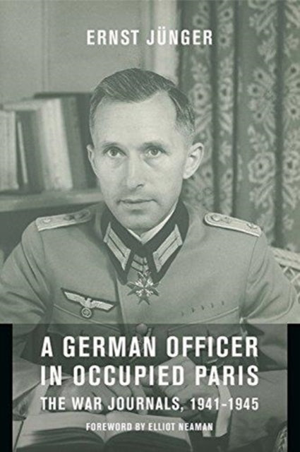 German Officer in Occupied Paris: The War Journals, 1941-1945