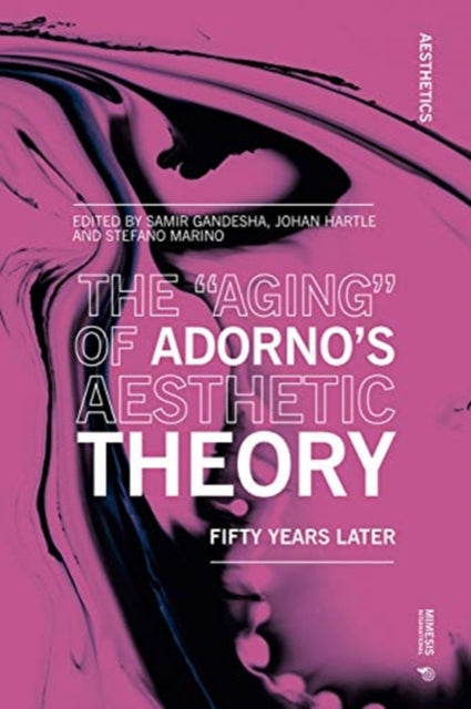 "Aging" of Adorno's Aesthetic Theory: Fifty Years Later