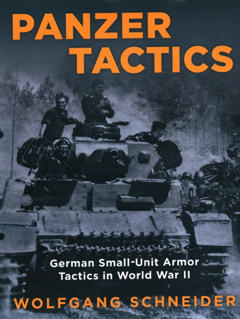 Panzer Tactics: German Small-Unit Armor Tactics in World War II