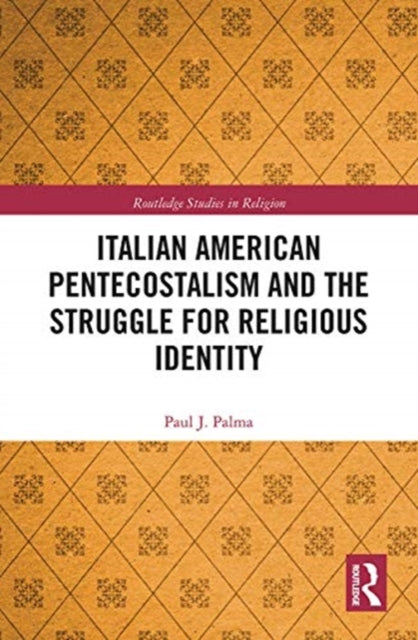 Italian American Pentecostalism and the Struggle for Religious Identity