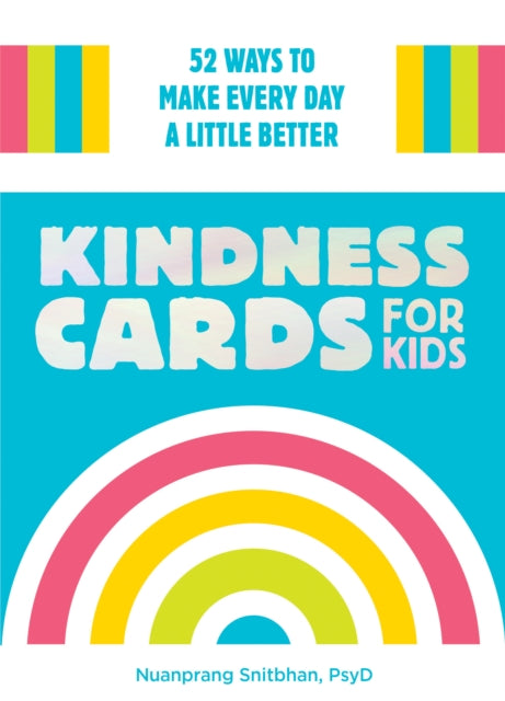 Kindness Cards for Kids: 52 Ways to Make Every Day a Little Better