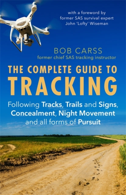 Complete Guide to Tracking (Third Edition): Following tracks, trails and signs, concealment, night movement and all forms of pursuit
