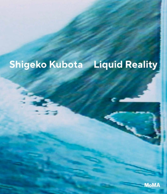 Shigeko Kubota: Liquid Reality