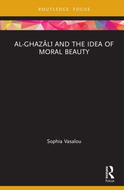 Al-Ghazali and the Idea of Moral Beauty