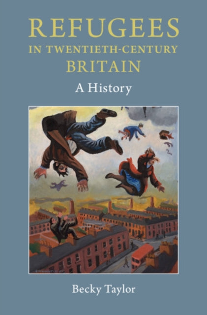 Refugees in Twentieth-Century Britain: A History