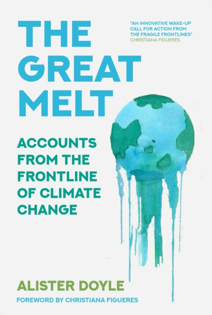 Great Melt: Accounts from the Frontline of Climate Change