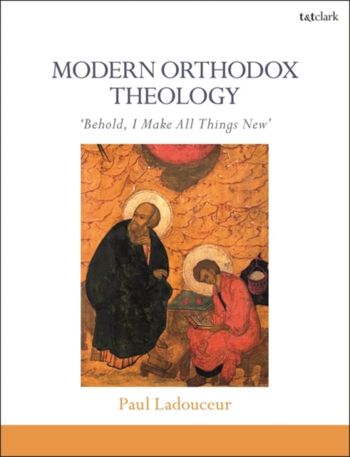 Modern Orthodox Theology: Behold, I Make All Things New