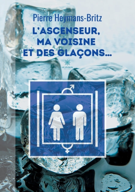 L'ascenseur, ma voisine et des glacons...