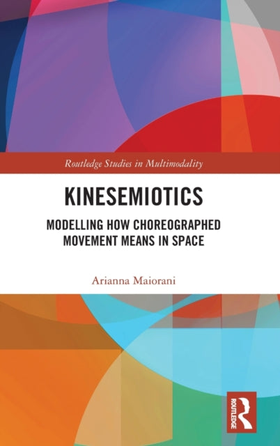 Kinesemiotics: Modelling How Choreographed Movement Means in Space