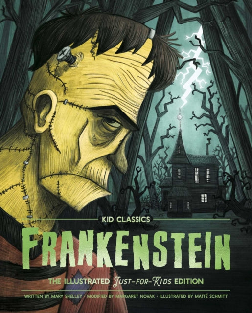 Frankenstein - Kid Classics, 1: The Classic Edition Reimagined Just-For-Kids! (Kid Classic #2)