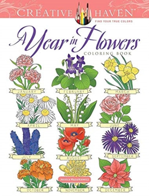 Creative Haven A Year In Flowers Coloring Book