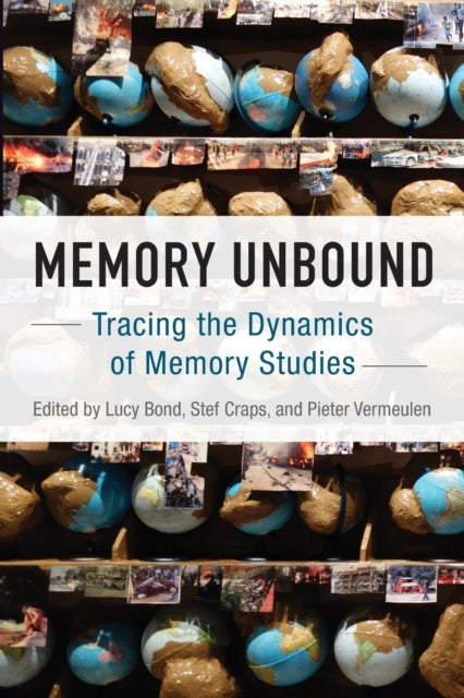 Memory Unbound: Tracing the Dynamics of Memory Studies