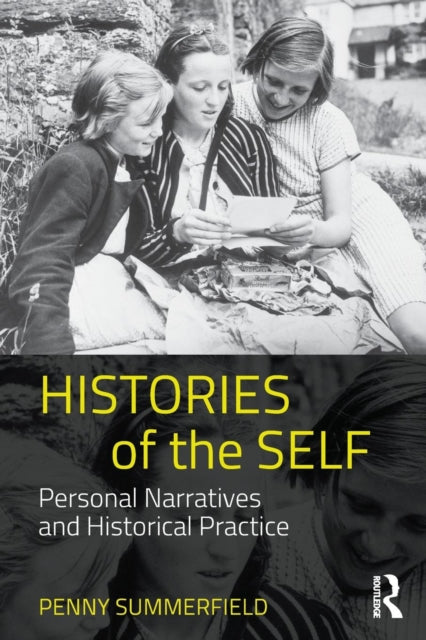 Histories of the Self: Personal Narratives and Historical Practice