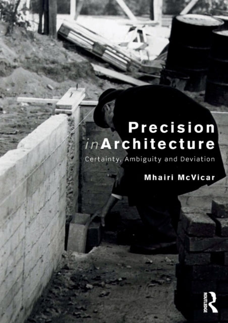 Precision in Architecture: Certainty, Ambiguity and Deviation