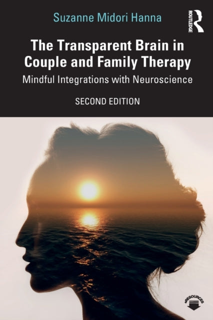 Transparent Brain in Couple and Family Therapy: Mindful Integrations with Neuroscience