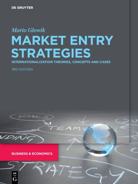 Market Entry Strategies: Internationalization Theories, Concepts and Cases