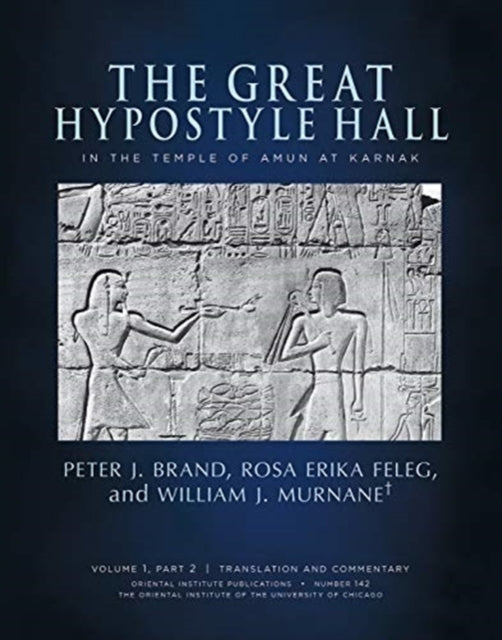 Great Hypostyle Hall in the Temple of Amun at Karnak: Volume I, Part 2: Translation and Commentary; Volume 1, Part 3: Figures and Plates