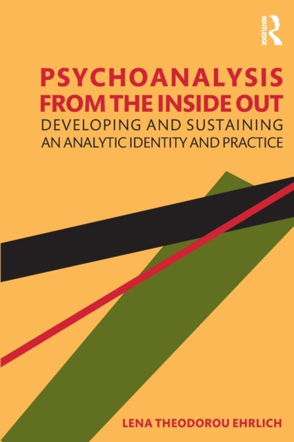 Psychoanalysis from the Inside Out: Developing and Sustaining an Analytic Identity and Practice
